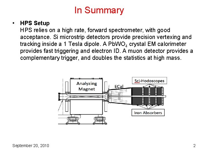 In Summary • HPS Setup HPS relies on a high rate, forward spectrometer, with