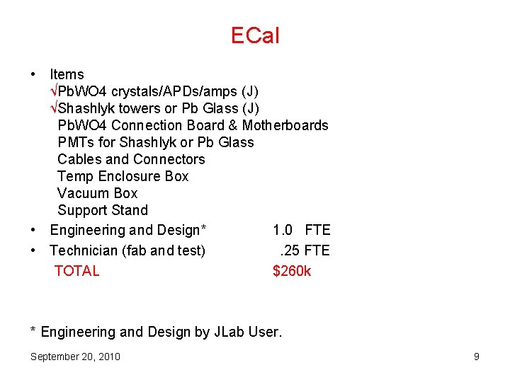 ECal • Items √Pb. WO 4 crystals/APDs/amps (J) √Shashlyk towers or Pb Glass (J)