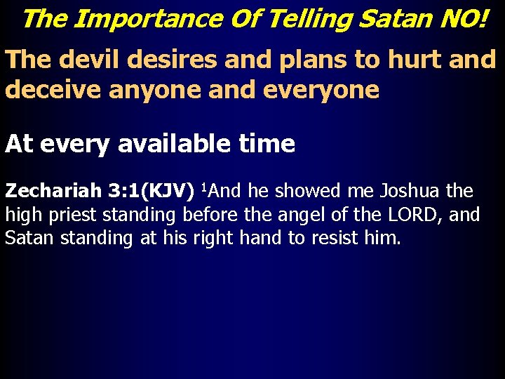 The Importance Of Telling Satan NO! The devil desires and plans to hurt and