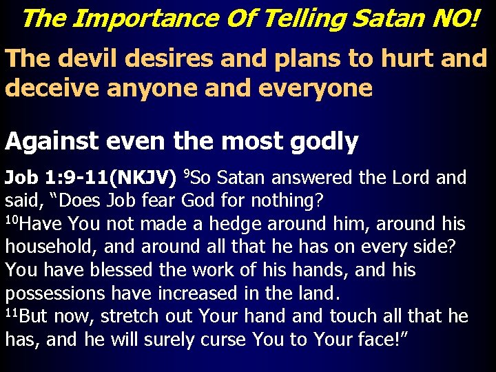The Importance Of Telling Satan NO! The devil desires and plans to hurt and