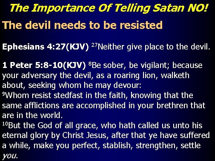 The Importance Of Telling Satan NO! The devil needs to be resisted Ephesians 4: