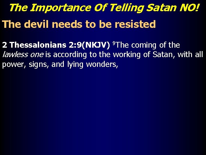 The Importance Of Telling Satan NO! The devil needs to be resisted 2 Thessalonians