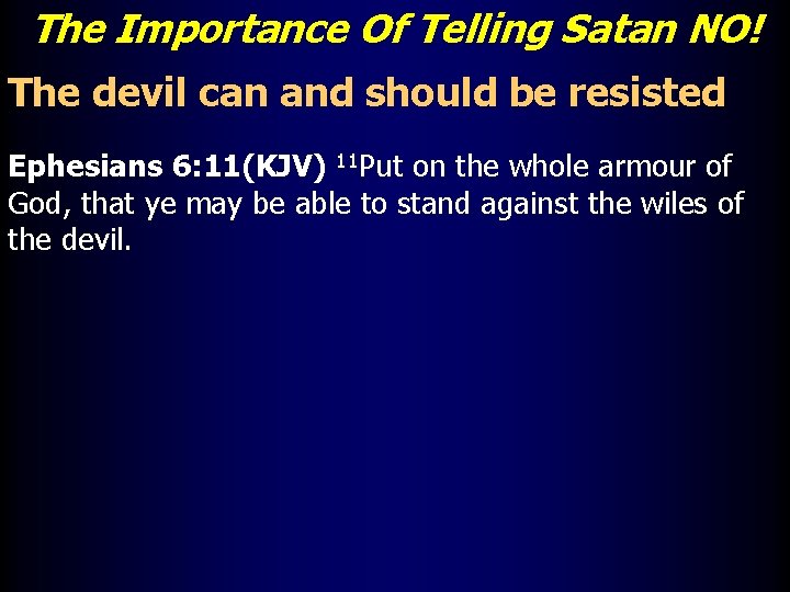 The Importance Of Telling Satan NO! The devil can and should be resisted Ephesians
