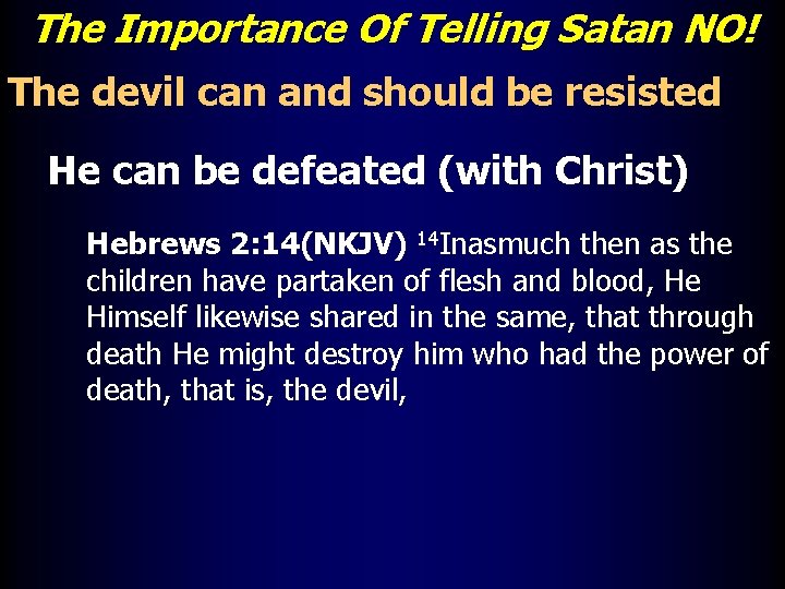 The Importance Of Telling Satan NO! The devil can and should be resisted He