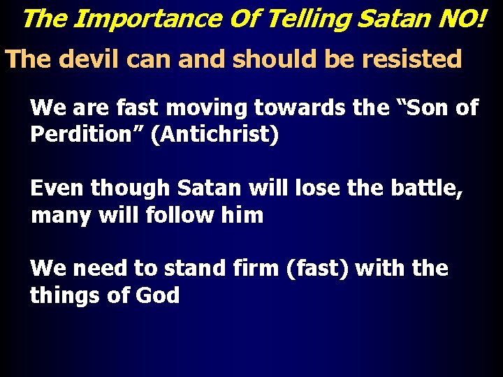 The Importance Of Telling Satan NO! The devil can and should be resisted We