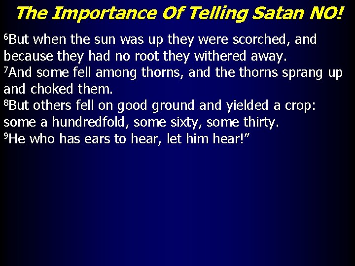 The Importance Of Telling Satan NO! 6 But when the sun was up they