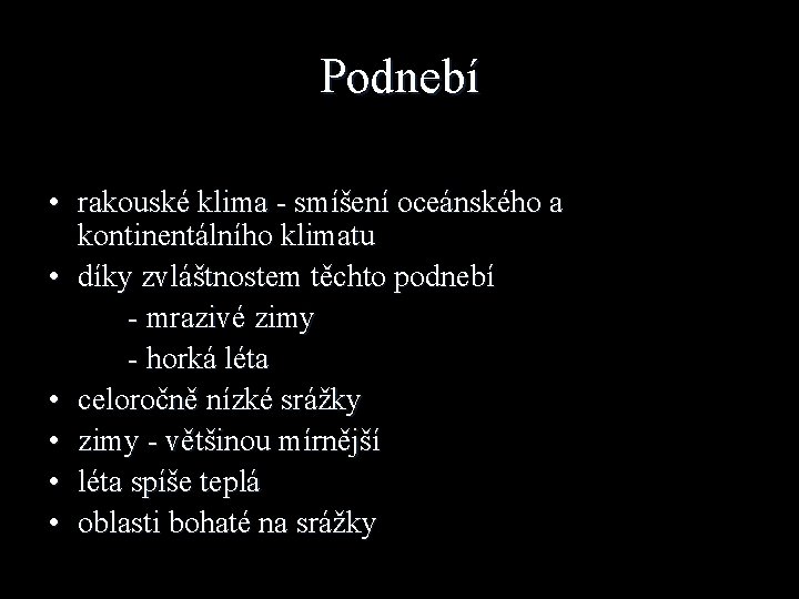 Podnebí • rakouské klima - smíšení oceánského a kontinentálního klimatu • díky zvláštnostem těchto