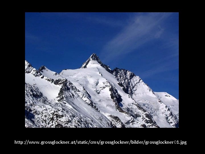 http: //www. grossglockner. at/static/cms/grossglockner/bilder/grossglockner 01. jpg 