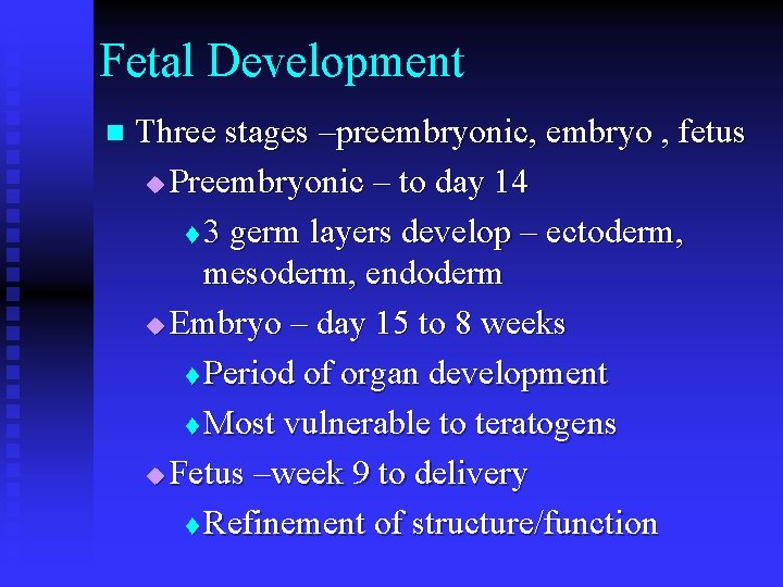 Fetal Development n Three stages –preembryonic, embryo , fetus u Preembryonic – to day Fetal Development n Three stages –preembryonic, embryo , fetus u Preembryonic – to day