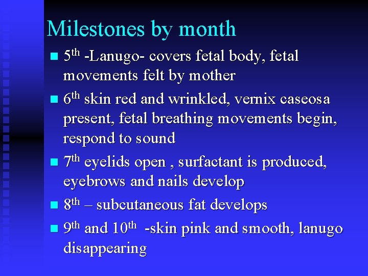 Milestones by month n 5 th -Lanugo- covers fetal body, fetal movements felt by Milestones by month n 5 th -Lanugo- covers fetal body, fetal movements felt by
