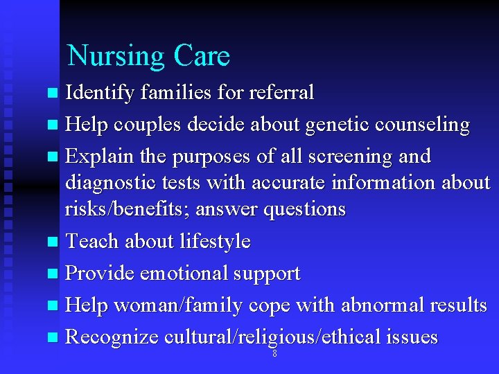 Nursing Care Identify families for referral n Help couples decide about genetic counseling n Nursing Care Identify families for referral n Help couples decide about genetic counseling n