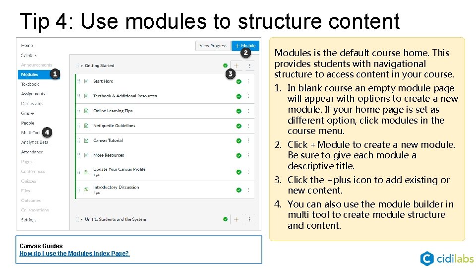 Tip 4: Use modules to structure content Modules is the default course home. This