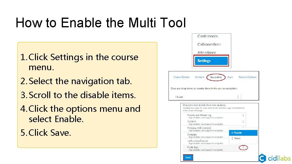 How to Enable the Multi Tool 1. Click Settings in the course menu. 2.