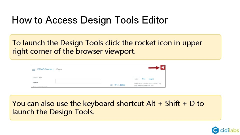 How to Access Design Tools Editor To launch the Design Tools click the rocket