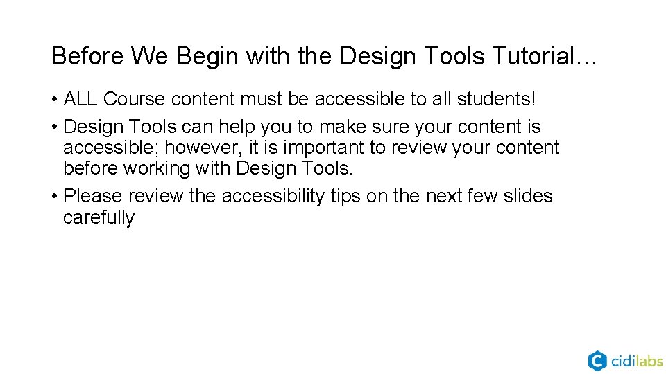 Before We Begin with the Design Tools Tutorial… • ALL Course content must be