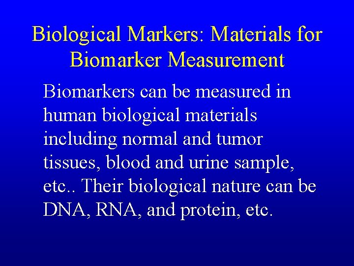 Biological Markers: Materials for Biomarker Measurement Biomarkers can be measured in human biological materials