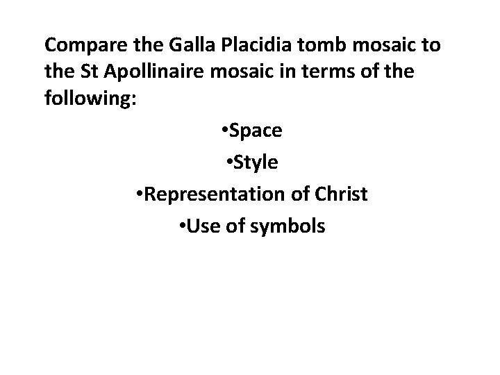 Compare the Galla Placidia tomb mosaic to the St Apollinaire mosaic in terms of
