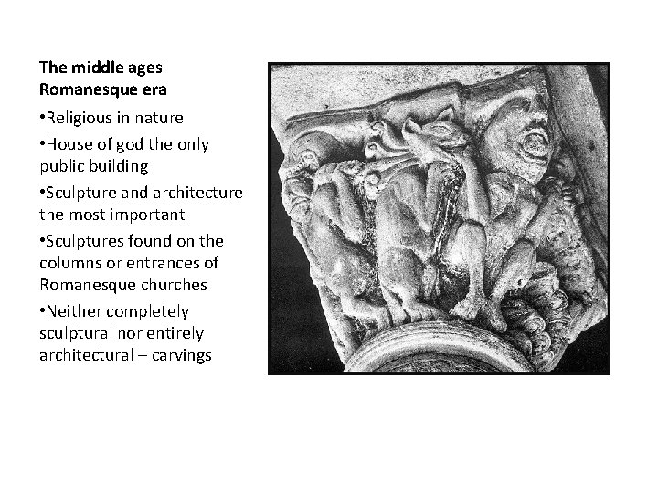 The middle ages Romanesque era • Religious in nature • House of god the