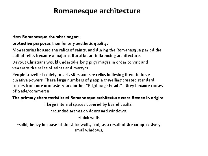 Romanesque architecture How Romanesque churches began: protective purposes than for any aesthetic quality: Monasteries
