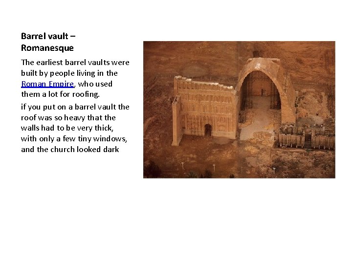 Barrel vault – Romanesque The earliest barrel vaults were built by people living in