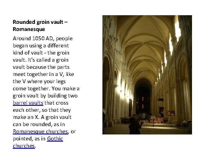 Rounded groin vault – Romanesque Around 1050 AD, people began using a different kind
