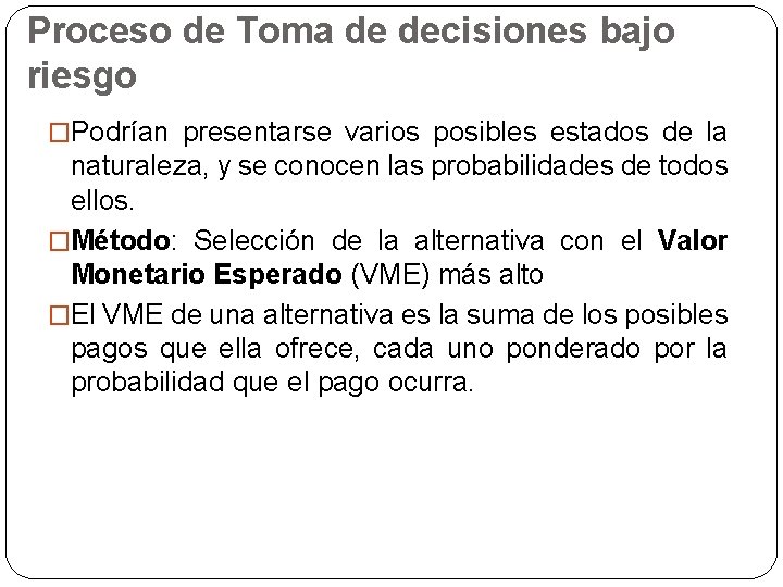 Proceso de Toma de decisiones bajo riesgo �Podrían presentarse varios posibles estados de la