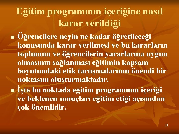 Eğitim programının içeriğine nasıl karar verildiği n n Öğrencilere neyin ne kadar öğretileceği konusunda