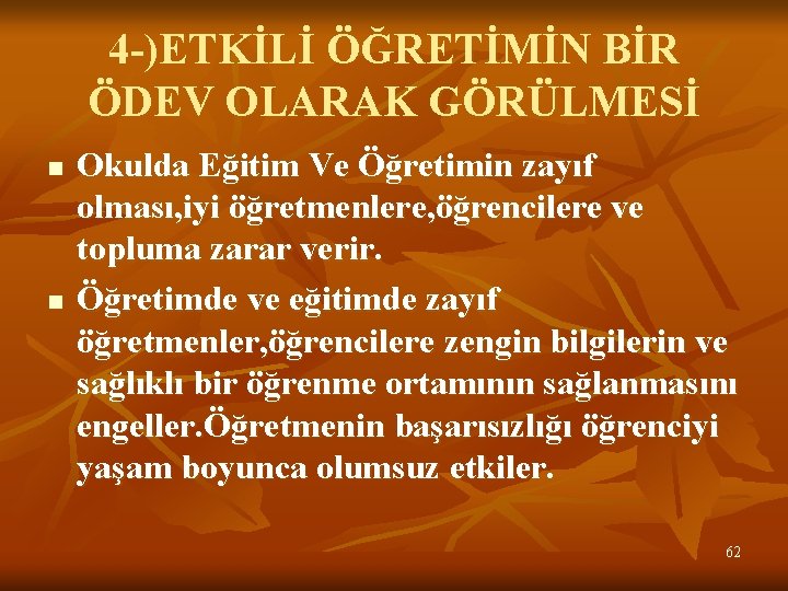 4 -)ETKİLİ ÖĞRETİMİN BİR ÖDEV OLARAK GÖRÜLMESİ n n Okulda Eğitim Ve Öğretimin zayıf