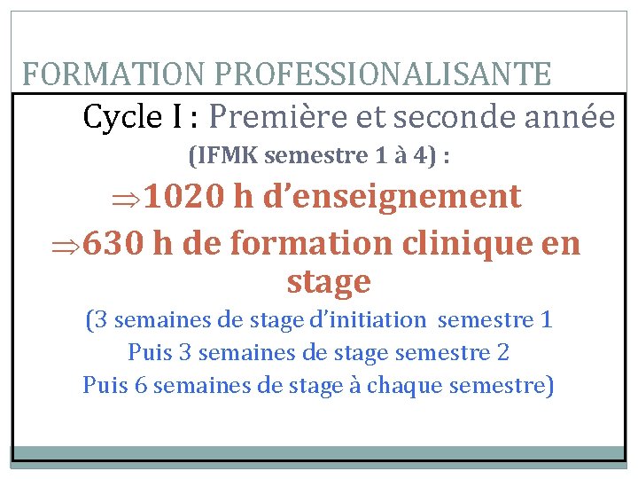 FORMATION PROFESSIONALISANTE Cycle I : Première et seconde année (IFMK semestre 1 à 4)