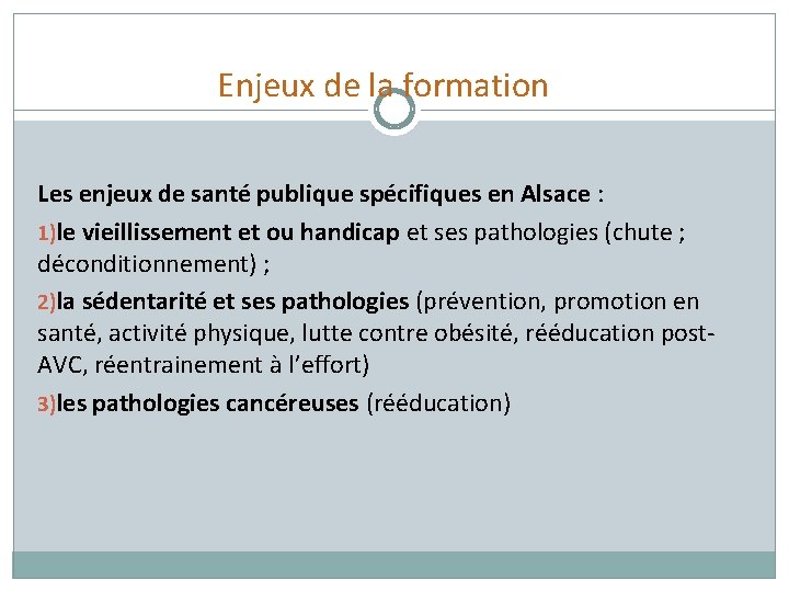 Enjeux de la formation Les enjeux de santé publique spécifiques en Alsace : 1)le