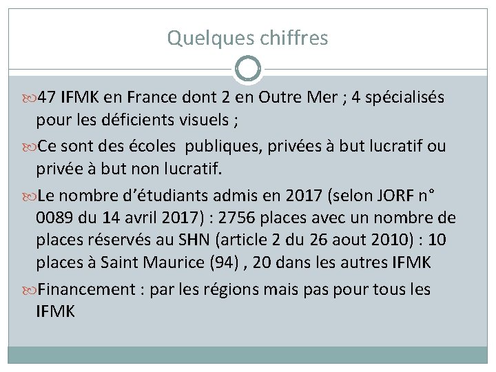 Quelques chiffres 47 IFMK en France dont 2 en Outre Mer ; 4 spécialisés