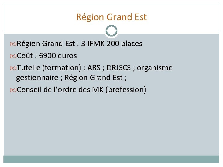 Région Grand Est : 3 IFMK 200 places Coût : 6900 euros Tutelle (formation)