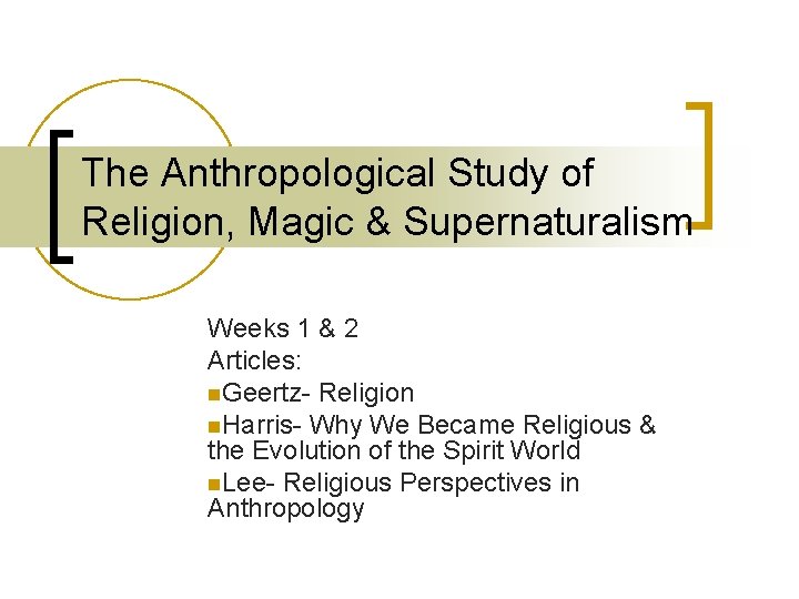 The Anthropological Study of Religion, Magic & Supernaturalism Weeks 1 & 2 Articles: n.