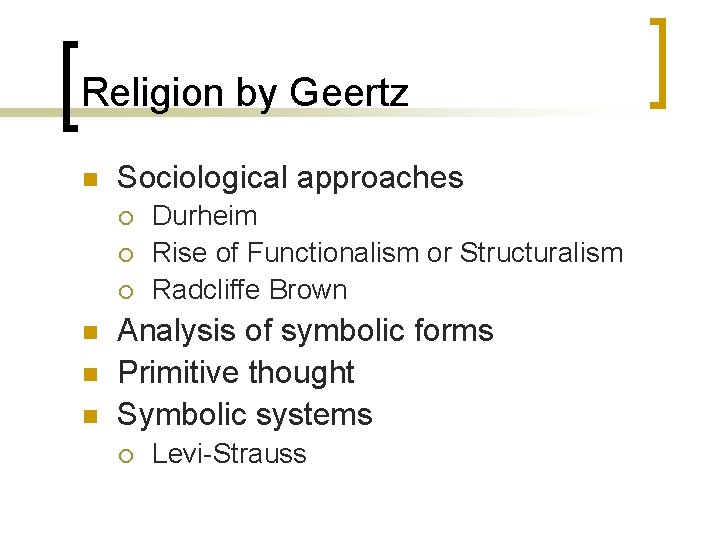 Religion by Geertz n Sociological approaches ¡ ¡ ¡ n n n Durheim Rise