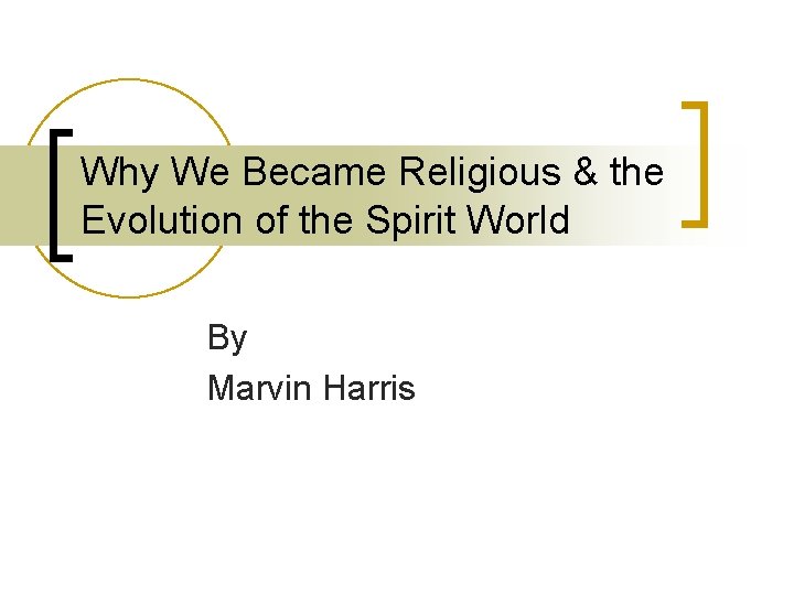 Why We Became Religious & the Evolution of the Spirit World By Marvin Harris