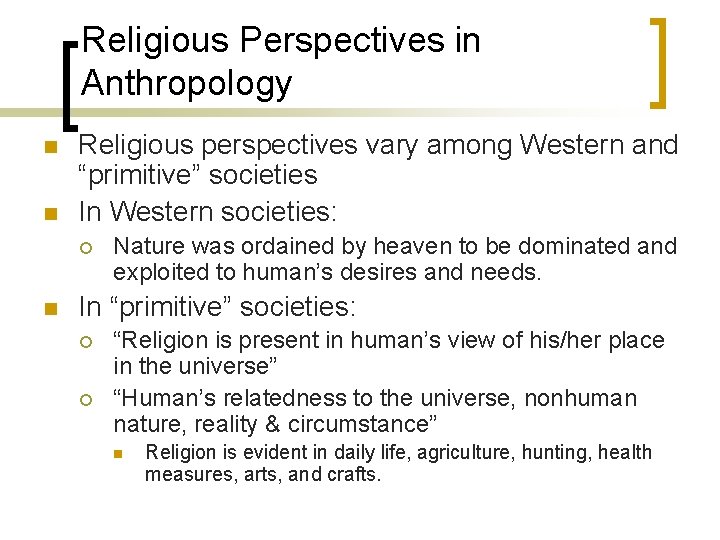 Religious Perspectives in Anthropology n n Religious perspectives vary among Western and “primitive” societies