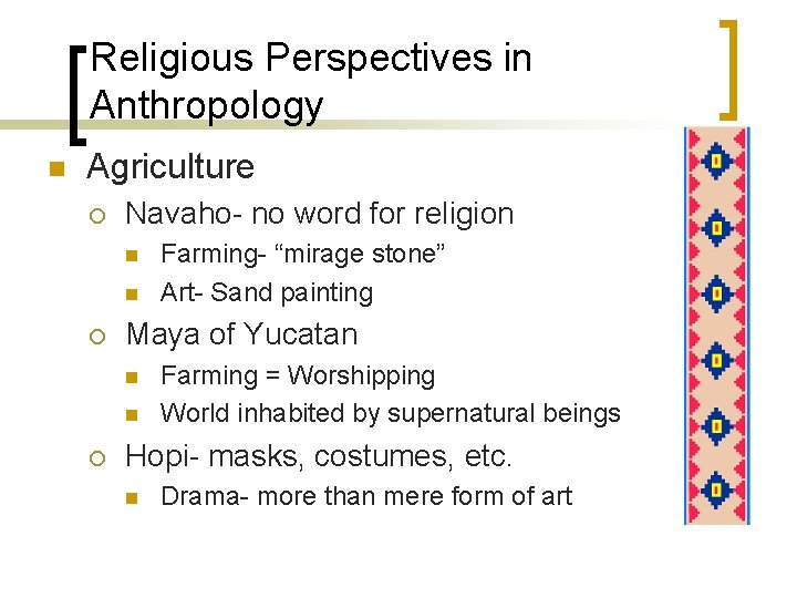 Religious Perspectives in Anthropology n Agriculture ¡ Navaho- no word for religion n n