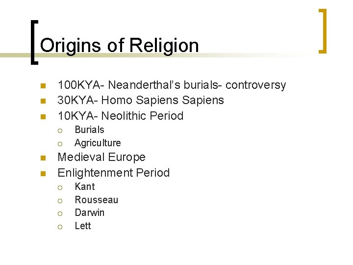 Origins of Religion n 100 KYA- Neanderthal’s burials- controversy 30 KYA- Homo Sapiens 10