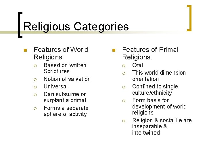 Religious Categories n Features of World Religions: ¡ ¡ ¡ Based on written Scriptures