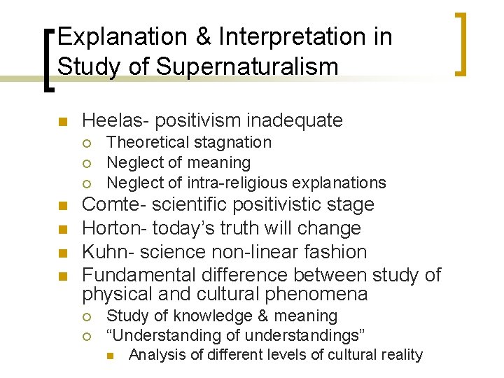 Explanation & Interpretation in Study of Supernaturalism n Heelas- positivism inadequate ¡ ¡ ¡