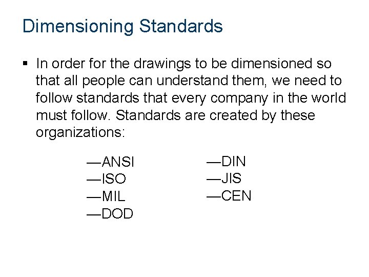 Dimensioning Standards § In order for the drawings to be dimensioned so that all