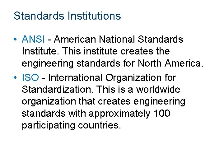 Standards Institutions • ANSI - American National Standards Institute. This institute creates the engineering