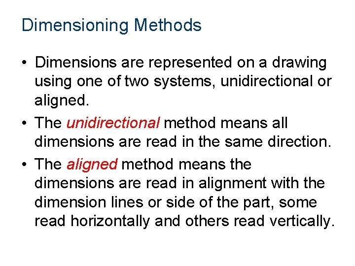 Dimensioning Methods • Dimensions are represented on a drawing using one of two systems,
