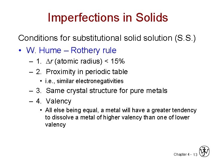 Imperfections in Solids Conditions for substitutional solid solution (S. S. ) • W. Hume