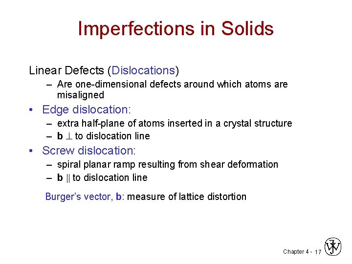 Imperfections in Solids Linear Defects (Dislocations) – Are one-dimensional defects around which atoms are