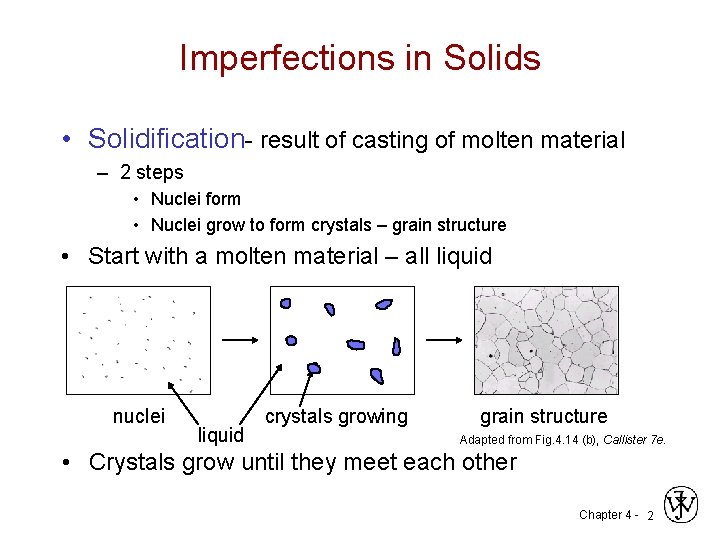 Imperfections in Solids • Solidification- result of casting of molten material – 2 steps