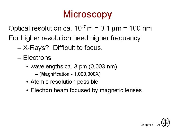 Microscopy Optical resolution ca. 10 -7 m = 0. 1 m = 100 nm