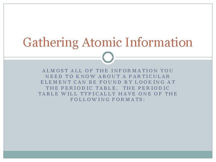 Gathering Atomic Information ALMOST ALL OF THE INFORMATION YOU NEED TO KNOW ABOUT A