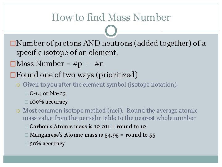 How to find Mass Number �Number of protons AND neutrons (added together) of a