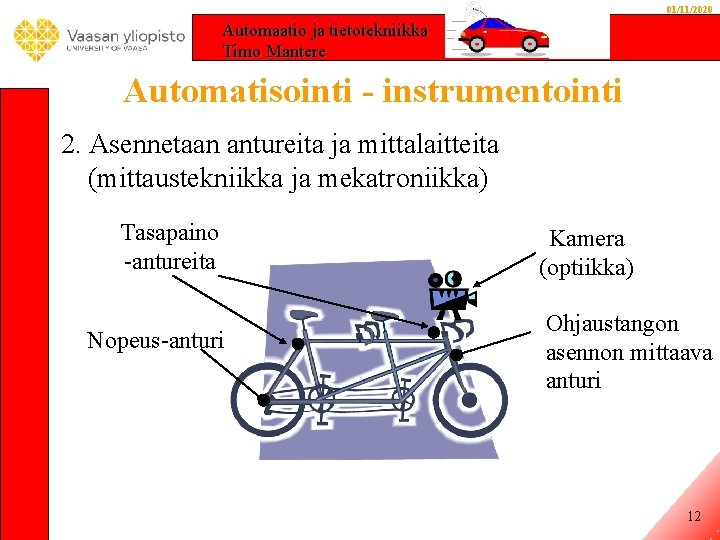 01/11/2020 Automaatio ja tietotekniikka Timo Mantere Automatisointi - instrumentointi 2. Asennetaan antureita ja mittalaitteita